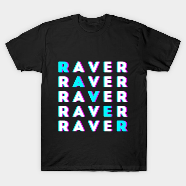 RAVER RAVER RAVER T-Shirt by kroegerjoy